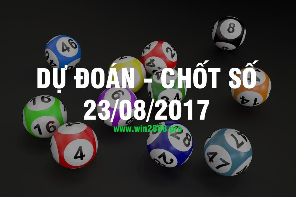 Dự đoán và Chốt số 23/08/2017