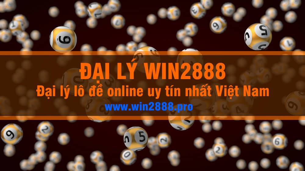 Đại lý Win2888 - Đại lý lô đề online uy tín nhất Việt Nam