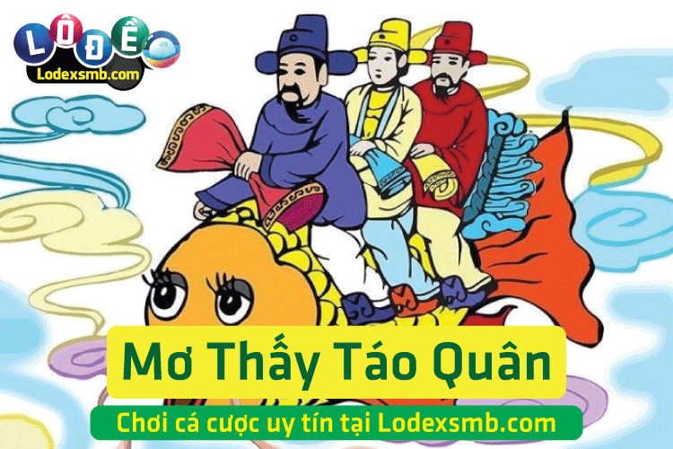 Mơ Thấy Táo Quân - Mơ Thấy Ông Táo Bà Táo Đánh Con Gì?