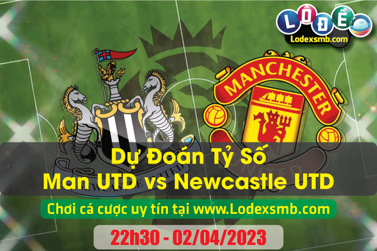 Nhận Định Bóng Đá Man UTD vs Newcastle UTD I Vòng 29 NHA