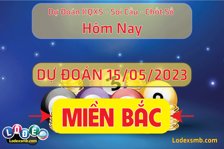 Soi Cầu XSMB 15 - 05 - 2023 | Dự Đoán Kết Quả Xổ Số Miền Bắc #1